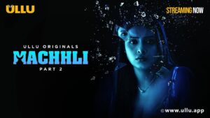 Machhli (Part 2)