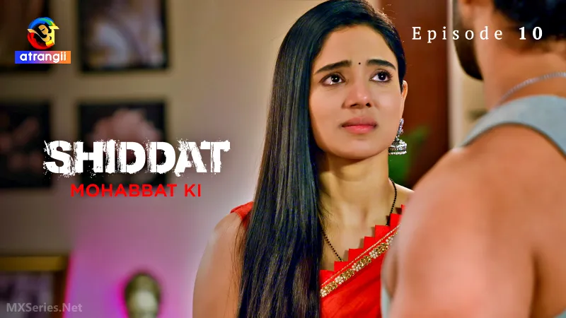 Shiddat Mohabbat Ki Episode 10